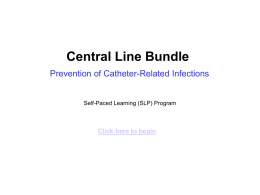 Central Line Bundle Prevention of Catheter-Related Infections Click here to begin