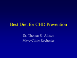 Best Diet for CHD Prevention Dr. Thomas G. Allison Mayo Clinic Rochester