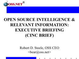 OPEN SOURCE INTELLIGENCE &amp; RELEVANT INFORMATION: EXECUTIVE BRIEFING (CINC BRIEF)