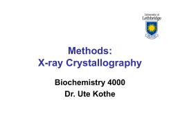 Methods: X-ray Crystallography Biochemistry 4000 Dr. Ute Kothe