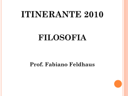 ITINERANTE 2010 FILOSOFIA Prof. Fabiano Feldhaus