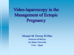 Video-laparoscopy in the Management of Ectopic Pregnancy Mounir M. Fawzy El-Hao