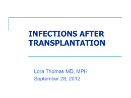 INFECTIONS AFTER TRANSPLANTATION Lora Thomas MD, MPH September 28, 2012
