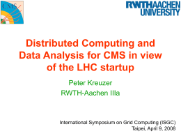 Distributed Computing and Data Analysis for CMS in view Peter Kreuzer