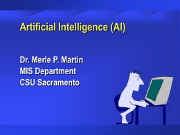 Artificial Intelligence (AI) Dr. Merle P. Martin MIS Department CSU Sacramento