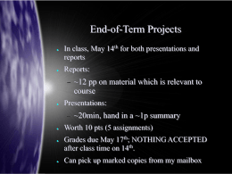End-of-Term Projects ~12 pp on material which is relevant to course