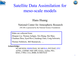 Satellite Data Assimilation for meso-scale models Hans Huang National Center for Atmospheric Research