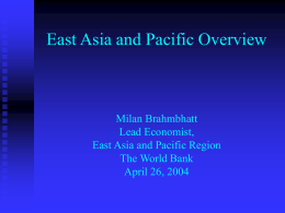 East Asia and Pacific Overview Milan Brahmbhatt Lead Economist,