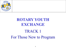 ROTARY YOUTH EXCHANGE TRACK 1 For Those New to Program