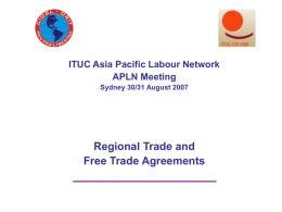 Regional Trade and Free Trade Agreements ITUC Asia Pacific Labour Network APLN Meeting