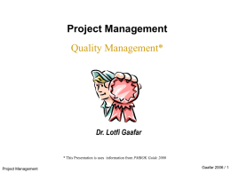Project Management Quality Management* Dr. Lotfi Gaafar PMBOK Guide 2000