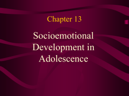 Socioemotional Development in Adolescence Chapter 13