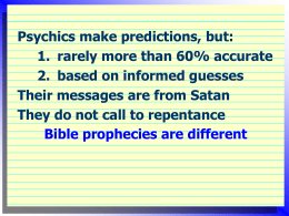 Psychics make predictions, but: 1. rarely more than 60% accurate