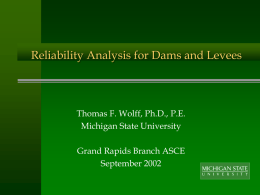 Reliability Analysis for Dams and Levees Thomas F. Wolff, Ph.D., P.E.
