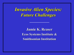 Invasive Alien Species: Future Challenges Jamie K. Reaser ____________
