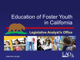 Education of Foster Youth in California LAO Legislative Analyst’s Office