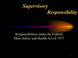 Supervisory Responsibility Responsibilities under the Federal Mine Safety and Health Act of 1977