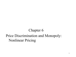 Chapter 6 Price Discrimination and Monopoly: Nonlinear Pricing 1