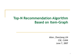 Top-N Recommendation Algorithm Based on Item-Graph Allen, Zhenjiang LIN CSE, CUHK