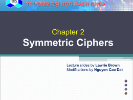 Symmetric Ciphers Chapter 2 Lawrie Brown Nguyen Cao Dat