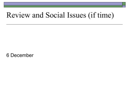 Review and Social Issues (if time) 6 December