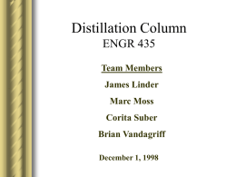 Distillation Column ENGR 435 Team Members James Linder