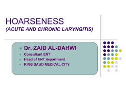 HOARSENESS Dr. ZAID AL-DAHWI (ACUTE AND CHRONIC LARYNGITIS) 