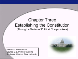 Chapter Three Establishing the Constitution (Through a Series of Political Compromises)