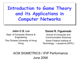 Introduction to Game Theory and its Applications in Computer Networks John C.S. Lui