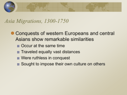 Asia Migrations, 1300-1750 Conquests of western Europeans and central