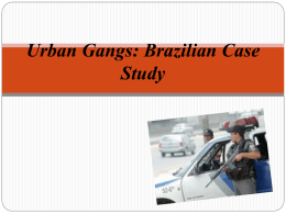 Urban Gangs: Brazilian Case Study •