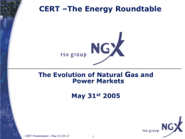CERT –The Energy Roundtable G The Evolution of Natural as and