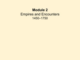 Module 2 Empires and Encounters –1750 1450