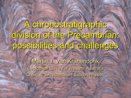 A chronostratigraphic division of the Precambrian: possibilities and challenges Martin J. Van Kranendonk