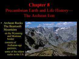 Chapter 8 Precambrian Earth and Life History— The Archean Eon • Archean Rocks