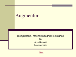 Augmentin: Biosynthesis, Mechanism and Resistance By Arya Rasouli