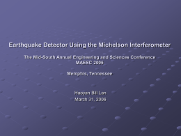 Earthquake Detector Using the Michelson Interferometer MAESC 2006 Memphis, Tennessee