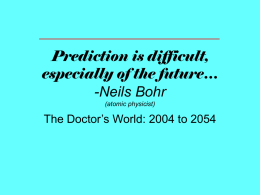 Prediction is difficult, especially of the future… -Neils Bohr