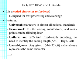 ISO/IEC 10646 and Unicode • It is a • Features: