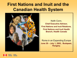 First Nations and Inuit and the Canadian Health System Keith Conn,