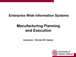 Manufacturing Planning and Execution Enterprise Wide Information Systems Instructor:  Richard W. Vawter