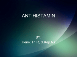 ANTIHISTAMIN BY: Henik Tri R, S.Kep.Ns