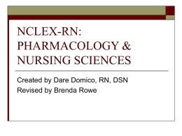 NCLEX-RN: PHARMACOLOGY &amp; NURSING SCIENCES Created by Dare Domico, RN, DSN