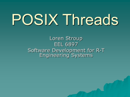 POSIX Threads Loren Stroup EEL 6897 Software Development for R-T