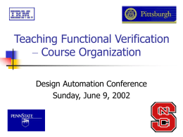 Teaching Functional Verification – Course Organization Design Automation Conference Sunday, June 9, 2002