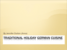 TRADITIONAL HOLIDAY GERMAN CUISINE By Jennifer Dutton (Anna)
