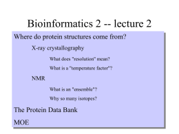 Bioinformatics 2 -- lecture 2 Where do protein structures come from? NMR