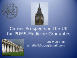 Career Prospects in the UK for PUMS Medicine Graduates Ali M Al-Hilli