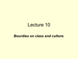 Lecture 10 Bourdieu on class and culture.