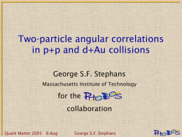 Two-particle angular correlations in p+p and d+Au collisions George S.F. Stephans for the